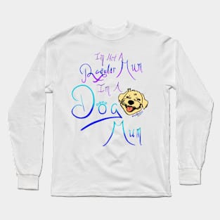 I’m not a regular Mum I’m a dog mum Long Sleeve T-Shirt